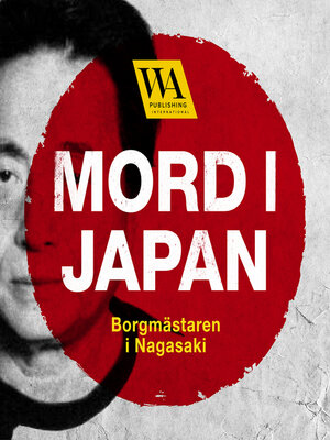 cover image of Mord i Japan – Borgmästaren i Nagasaki